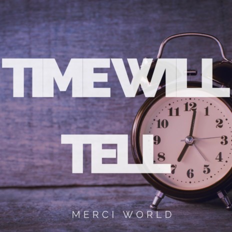 Time will tell | Boomplay Music