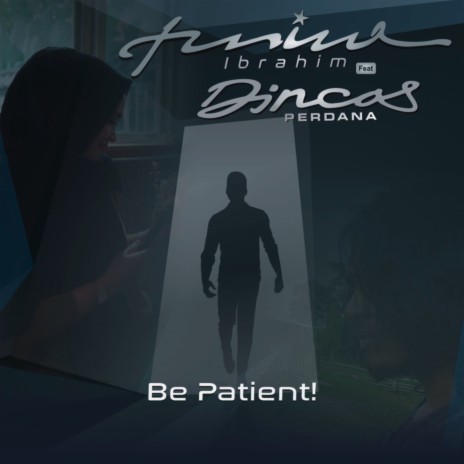 Be Patient ft. Dincas Perdana | Boomplay Music