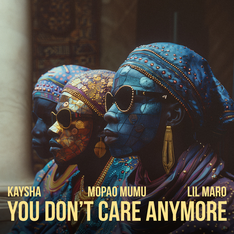 You don't care anymore ft. Mopao Mumu & Lil Maro | Boomplay Music