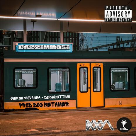 Cazzimmosi ft. Giorno Giovanna & Dekasettimo | Boomplay Music