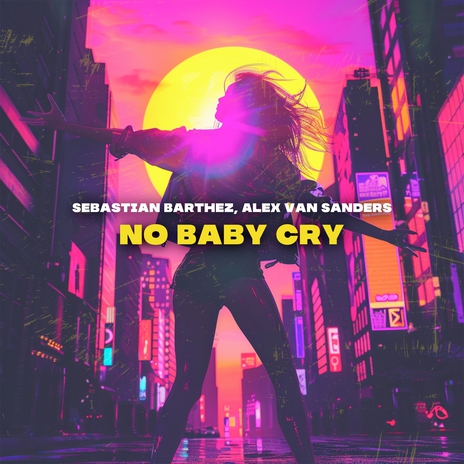 No Baby Cry ft. Alex Van Sanders | Boomplay Music