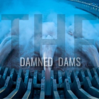 The Damned Dams