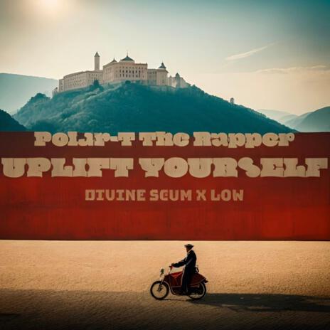 Uplift Yourself ft. Divine Scum & Low | Boomplay Music