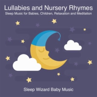 Lullabies and Nursery Rhymes (Sleep Music for Babies, Children, Relaxation and Meditation)