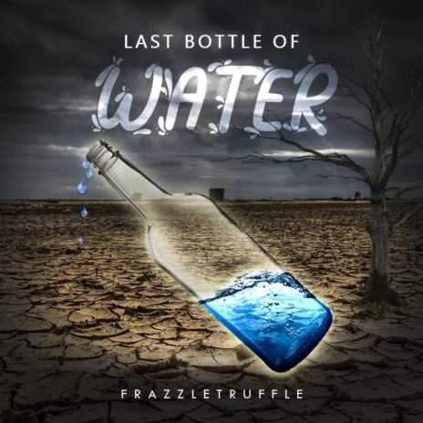 Last Bottle Of Water | Boomplay Music