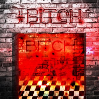 #BITCH lyrics | Boomplay Music