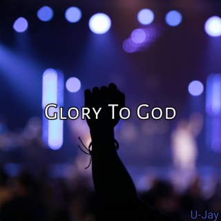 Glory To God lyrics | Boomplay Music