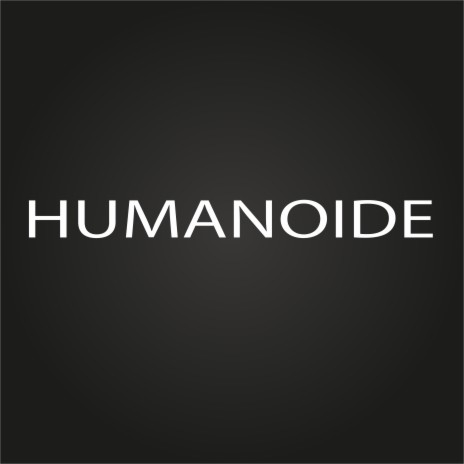 Humanoide | Boomplay Music