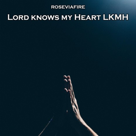 Lord Knows My Heart (Lkmh) | Boomplay Music