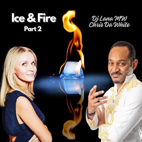 ICE & FIRE PART 2 ft. Chris Da White | Boomplay Music