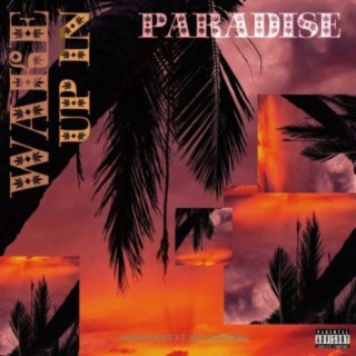 Wake Up In Paradise (feat. Millkissdrip)