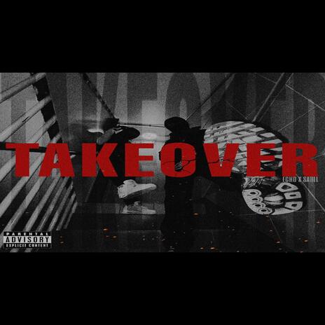 TAKEOVER (feat. Sahil) | Boomplay Music