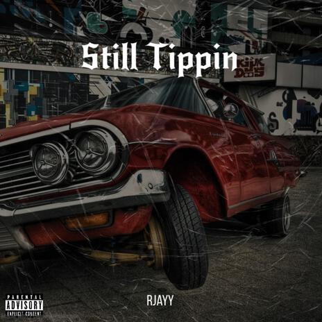 Still Tippin | Boomplay Music