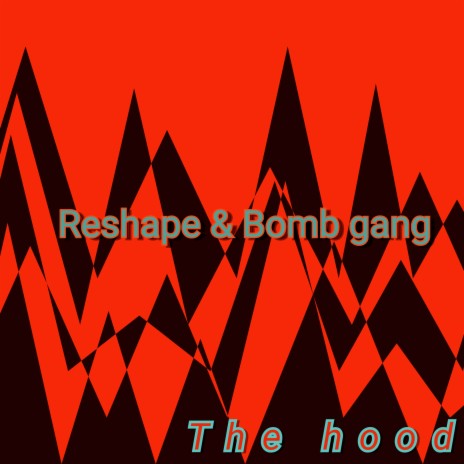 The Hood ft. Bomb gang | Boomplay Music