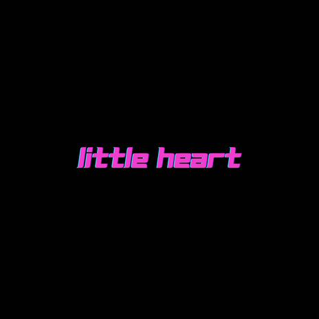 LITTLE HEART ft. fewtile | Boomplay Music