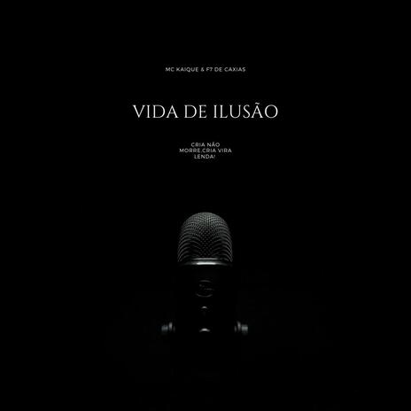 Vida De Ilusão ft. Mc Kaique | Boomplay Music