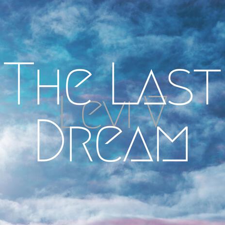 The Last Dream | Boomplay Music