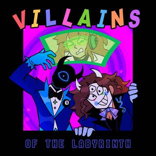 VILLAINS OF THE LABYRINTH