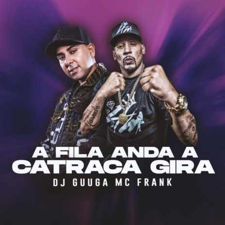 A Fila Anda a Catraca Gira ft. Dj Guuga | Boomplay Music