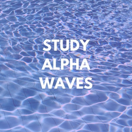 Study Alpha Waves | Boomplay Music