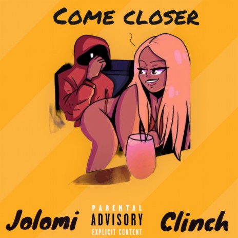 Come Closer ft. Clinch | Boomplay Music