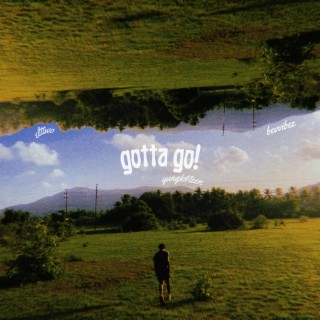 gotta go! ft. Elttwo lyrics | Boomplay Music