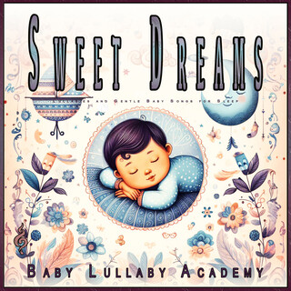 Sweet Dreams: Lullabies and Gentle Baby Songs for Sleep