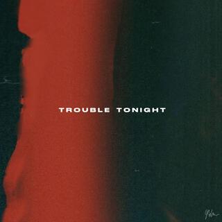 Trouble Tonight