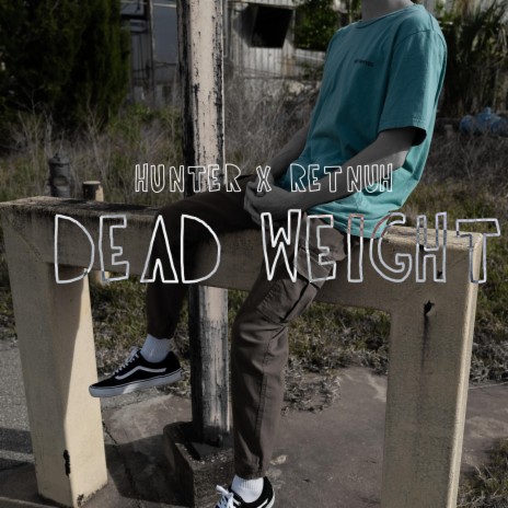 Dead Weight | Boomplay Music