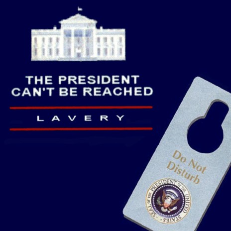 The President Can't Be Reached | Boomplay Music