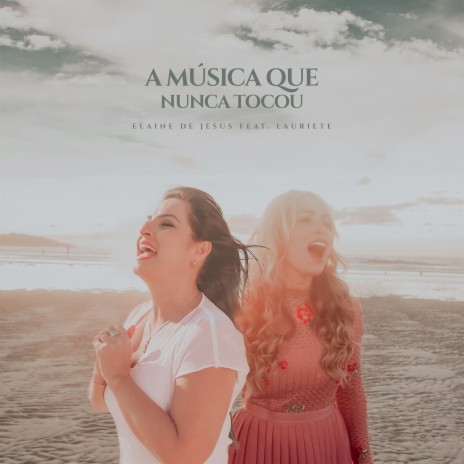 A Música Que Nunca Tocou ft. Lauriete | Boomplay Music