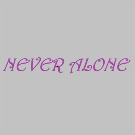 Never Alone