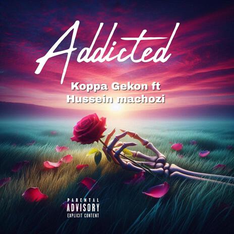 Addicted ft. Hussein machozi | Boomplay Music