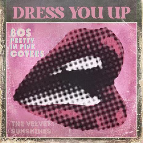 Dress You Up | Boomplay Music