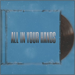 All in Your Hands lyrics | Boomplay Music