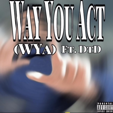 The Way You Act ft. DtD | Boomplay Music