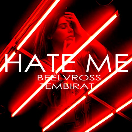 Hate Me ft. TEMBIRAT