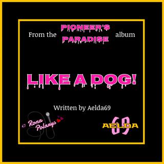 Like A Dog! lyrics | Boomplay Music