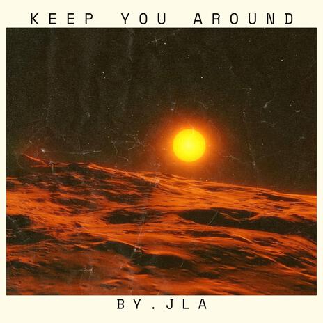 Keep You Around | Boomplay Music