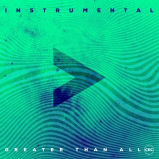 Greater Than All (Instrumental)