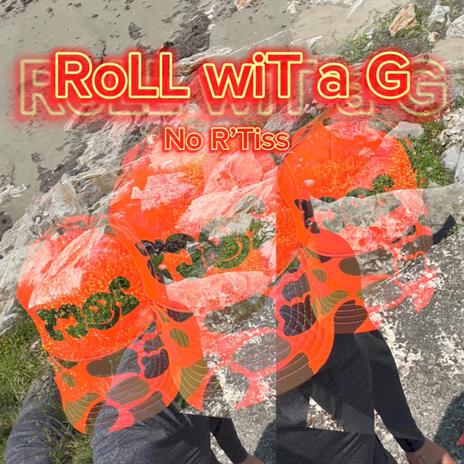 RoLL wiT a G | Boomplay Music