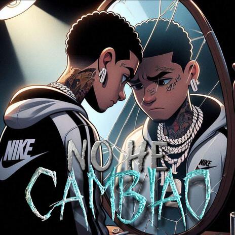 NO HE CAMBIAO | Boomplay Music