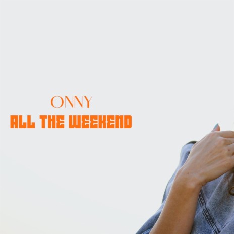 All The Weekend | Boomplay Music