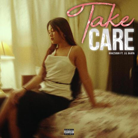 Take Care (Kaham Noh Tongja Oh) ft. Lil Gaaya | Boomplay Music