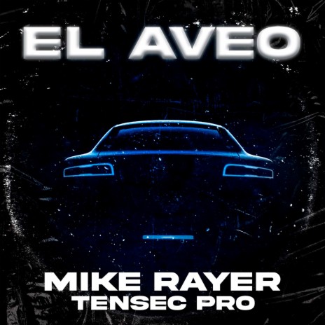 El Aveo ft. Mike Rayers | Boomplay Music