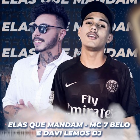 Elas que mandam ft. MC 7 Belo | Boomplay Music