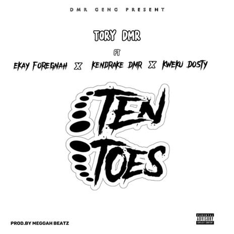 Ten Toes ft. Ekay Foreignah, Kendrake DMR & Kweku Dosty | Boomplay Music