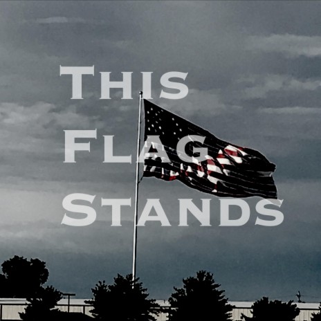 This Flag Stands (feat. Kevin Bowling) | Boomplay Music