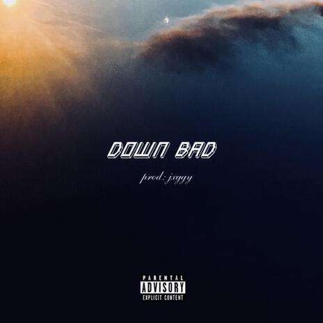 Down Bad | Boomplay Music