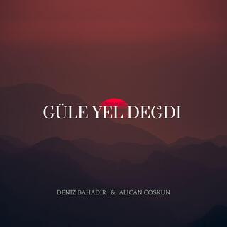 Güle Yel Degdi